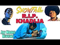 snowfall rip - khadija - jay moore reviews