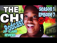 the chi episode 7 podcast | ja moore reviews