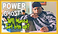 power ghost will mecca set him up?