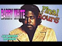 final barry white hours - jay moore reviews