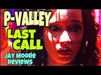 p valley last call - jay moore reviews