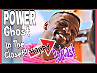 power ghost in the closet | happy podcast