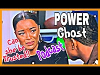 power ghost can she be trusted podcast