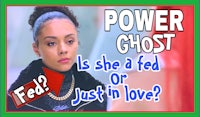 power ghost is she a fed just in love?