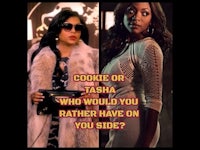 cookie or tasha, which would you rather have on your side?