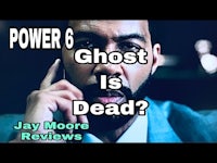 power 6 ghost is dead jay moore reviews