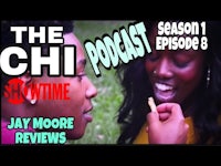 the chi podcast episode 8 | jay moore reviews